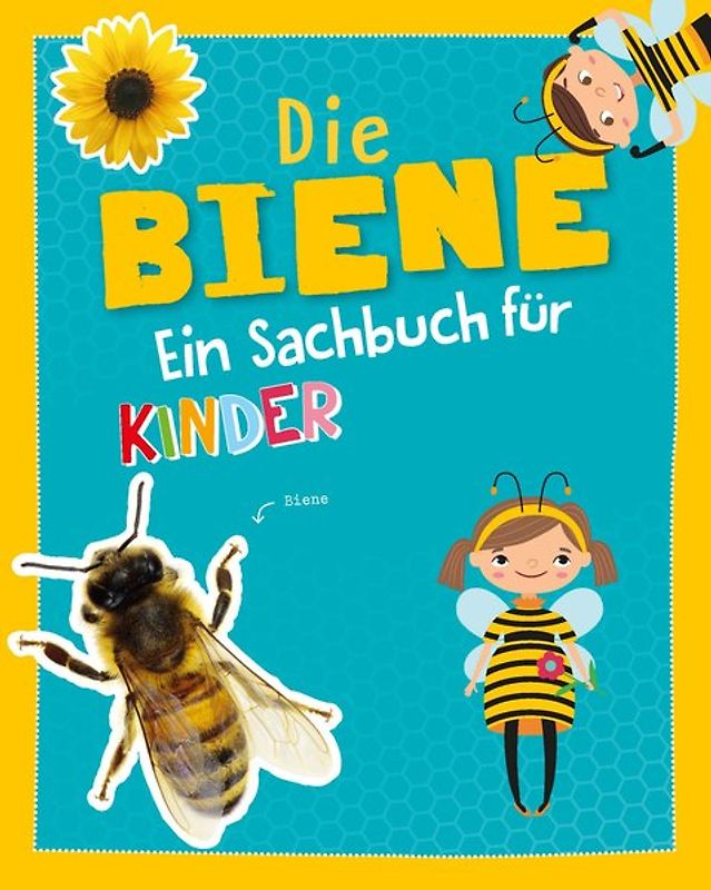 Die Biene - Ein Sachbuch für Kinder ab 6 Jahren