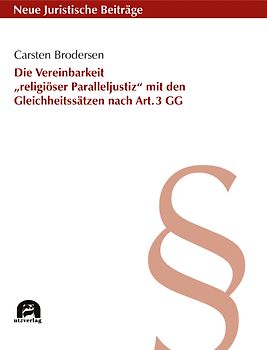 Die Vereinbarkeit „religiöser Paralleljustiz“ mit den Gleichheitssätzen nach Art. 3 GG