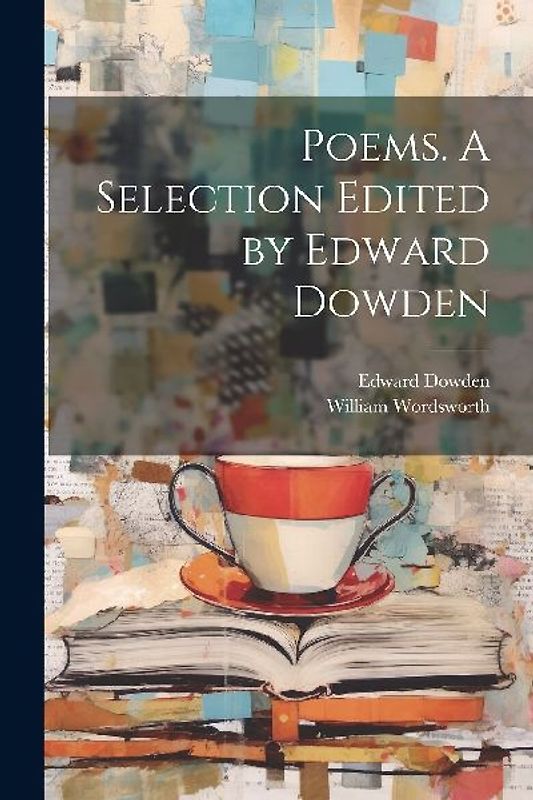 Poems. A Selection Edited by Edward Dowden