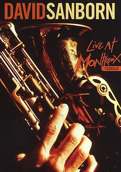 David Sanborn: Live At Montreux 1984