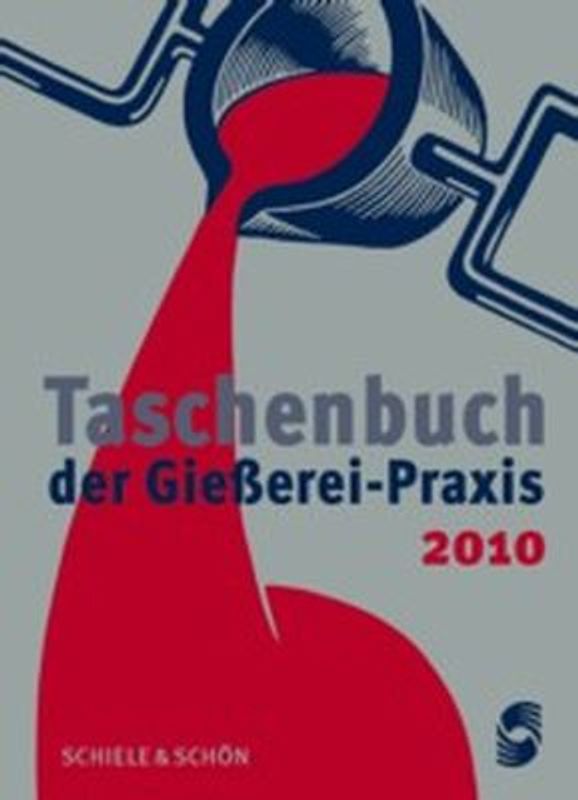 Taschenbuch der Gießereipraxis 2010