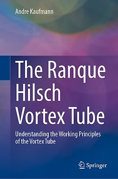 The Ranque Hilsch Vortex Tube Demystified