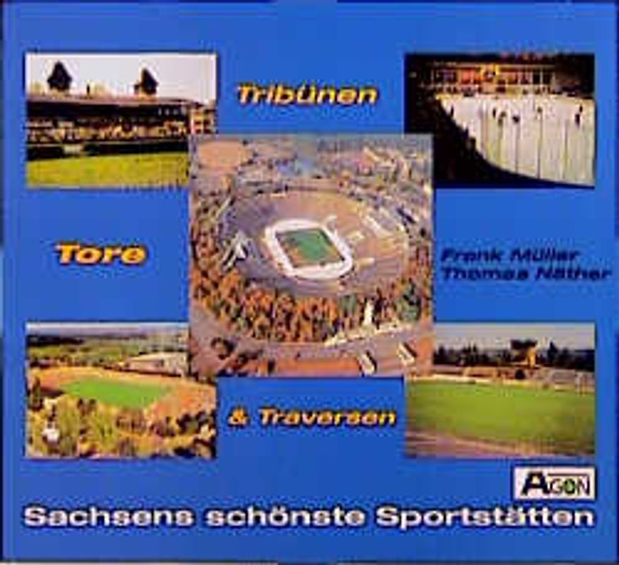 Tribünen, Tore und Traversen. Stadionführer Sachsen