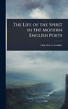 The Life of the Spirit in the Modern English Poets