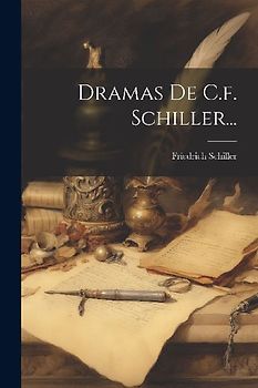 Dramas De C.f. Schiller...