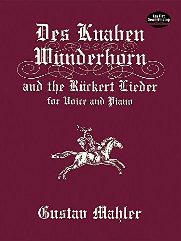 Des Knaben Wunderhorn and the Rückert Lieder for Voice and Piano