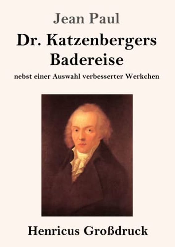 Dr. Katzenbergers Badereise (Großdruck): nebst einer Auswahl verbesserter Werkchen