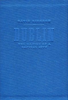 Dublin: The Making of a Capital City