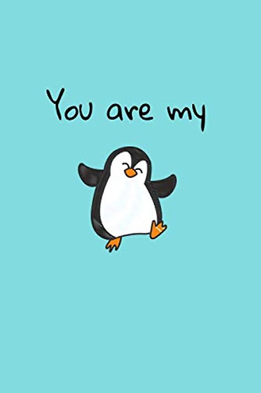 You are my penguin: Perfect Gift For The Person You Love