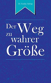 Der Weg zu wahrer Größe