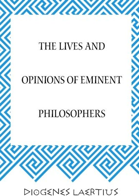 The Lives and Opinions of Eminent Philosophers