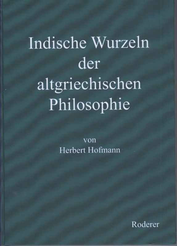 Indische Wurzeln der altgriechischen Philosophie