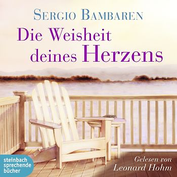 Die Weisheit deines Herzens. Ungekürzte Lesung. Ein Buch für Suchende
