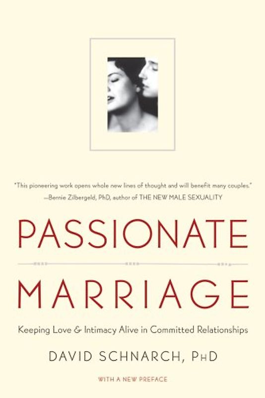 Passionate Marriage: Love, Sex, and Intimacy in Emotionally Committed Relationships