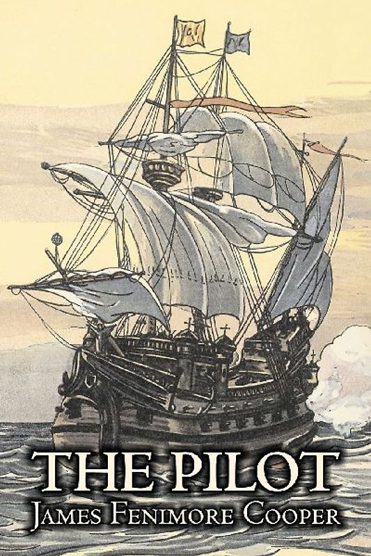 The Pilot by James Fenimore Cooper, Fiction, Historical, Classics, Action & Adventure
