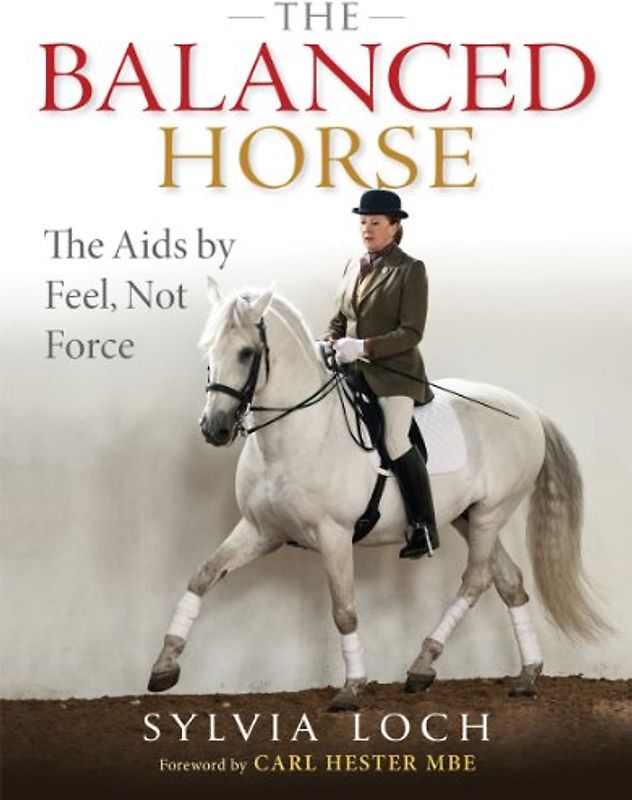 The Balanced Horse: The Aids by Feel, Not Force
