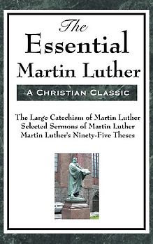 The Essential Martin Luther