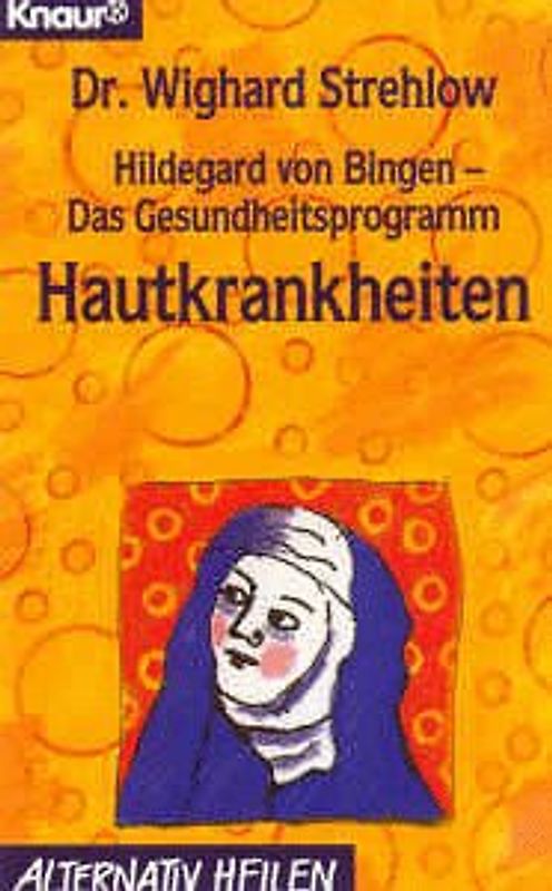 Hildegard von Bingen - Das Gesundheitsprogramm. Hautkrankheiten