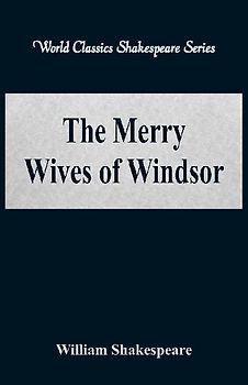 The Merry Wives of Windsor (World Classics Shakespeare Series)