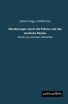 Wanderungen durch die Prärien und das nördliche Mexiko