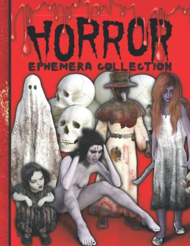 Horror Ephemera Collection: One-Sided Decorative Paper for Junk Journaling, Scrapbooking, Ephemera, Card Making & Mixed Media. Over 190 Images of ... (Extraordinary Things to Cut out and Collage)