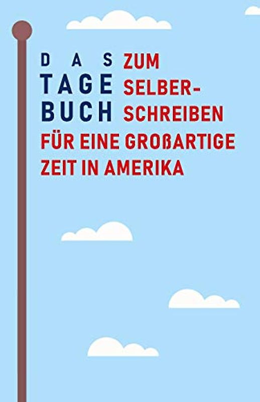 Das Tagebuch zum Selberschreiben für eine großartige Zeit in Amerika: Reisetagebuch und Journal für die USA, Abschiedsbuch und Geschenk fürs Auslandsjahr, Aupair und Reise