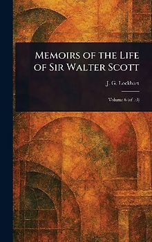 Memoirs of the Life of Sir Walter Scott