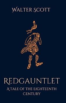 Redgauntlet: A Tale of the Eighteenth Century: A Historical Fiction Adventure Story (Annotated)