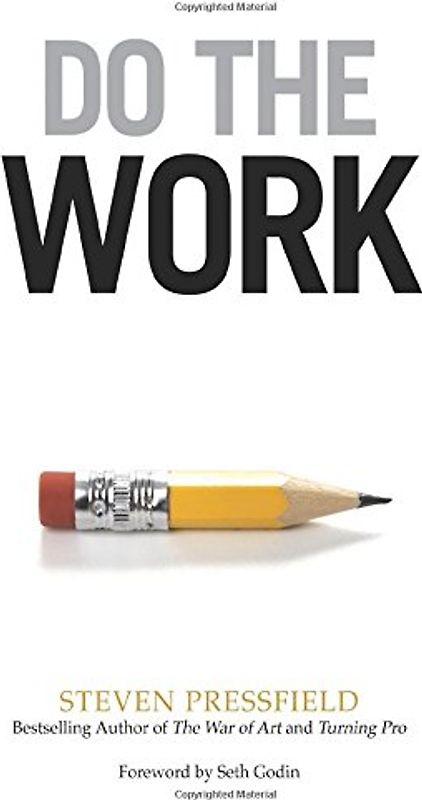 Do the Work: Overcome Resistance and Get Out of Your Own Way - Pressfield, Steven