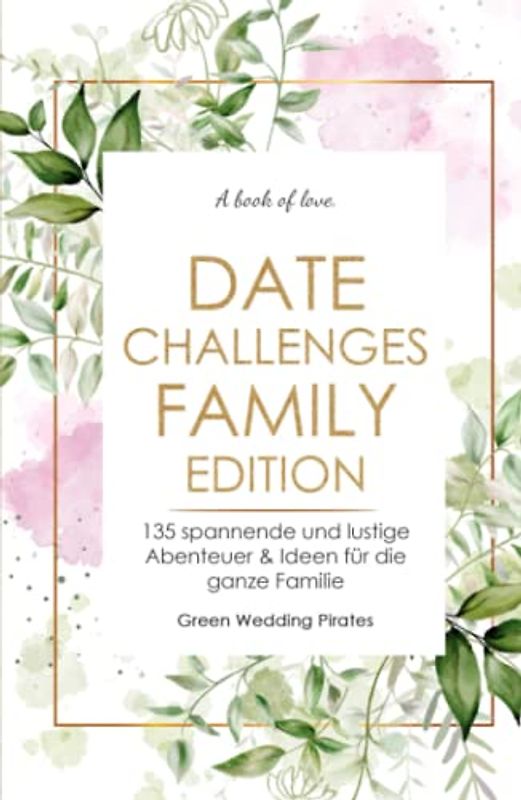 Date Challenges - Family Edition: 135 spannende und lustige Abenteuer & Ideen für die ganze Familie