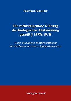 Die rechtsfolgenlose Klärung der biologischen Abstammung gemäß § 1598a BGB