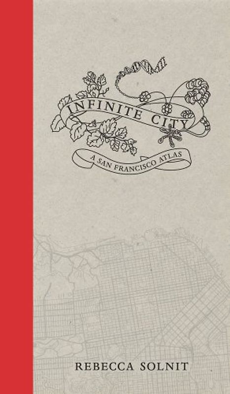 Infinite City: A San Francisco Atlas (Chairman's Circle Books) - Solnit, Rebecca
