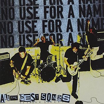 No Use for a Name - All the Best Songs