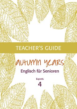 Autumn Years - Englisch für Senioren 4 - Experts - Teacher's Guide