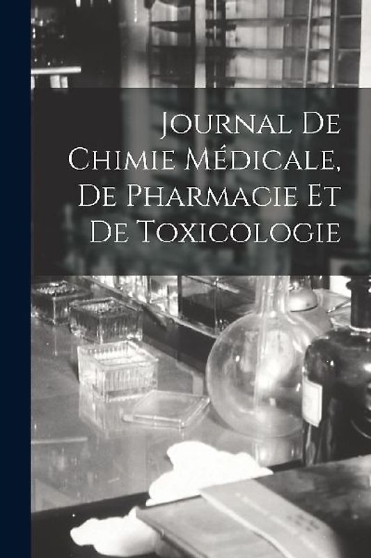 Journal De Chimie Médicale, De Pharmacie Et De Toxicologie