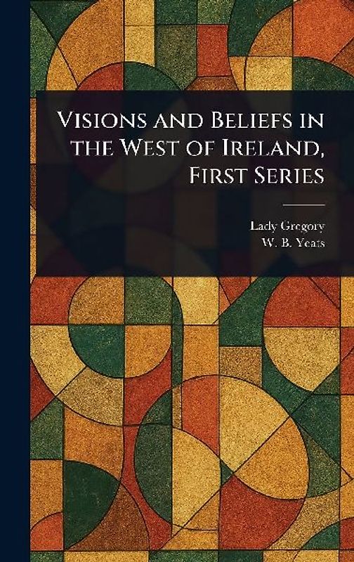 Visions and Beliefs in the West of Ireland, First Series