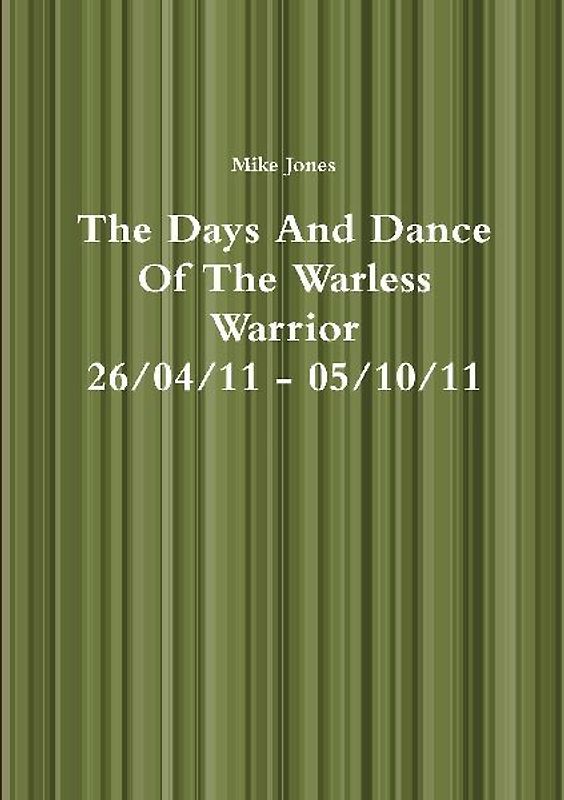 The Days And Dance Of The Warless Warrior