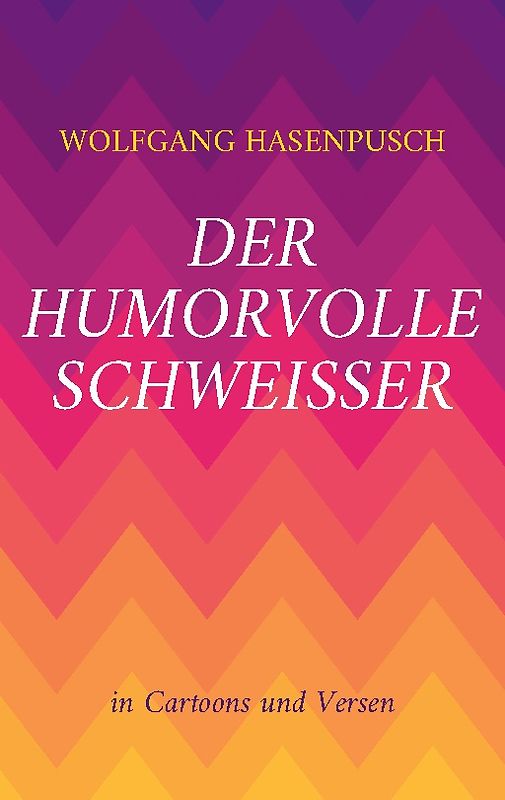 Der humorvolle SCHWEISSER