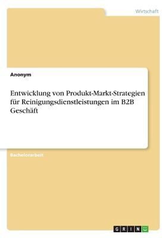 Entwicklung von Produkt-Markt-Strategien für Reinigungsdienstleistungen im B2B Geschäft