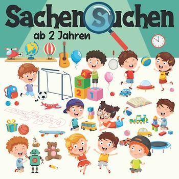 Sachen suchen ab 2 Jahre: Ein Wimmelbuch mit Finde den Fehler und Labyrinthe für Kindergarten