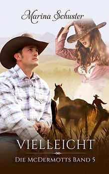 Vielleicht - Die McDermotts Band 5: Liebesroman