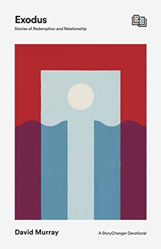 Exodus: Stories of Redemption and Relationship (Storychanger Devotional)