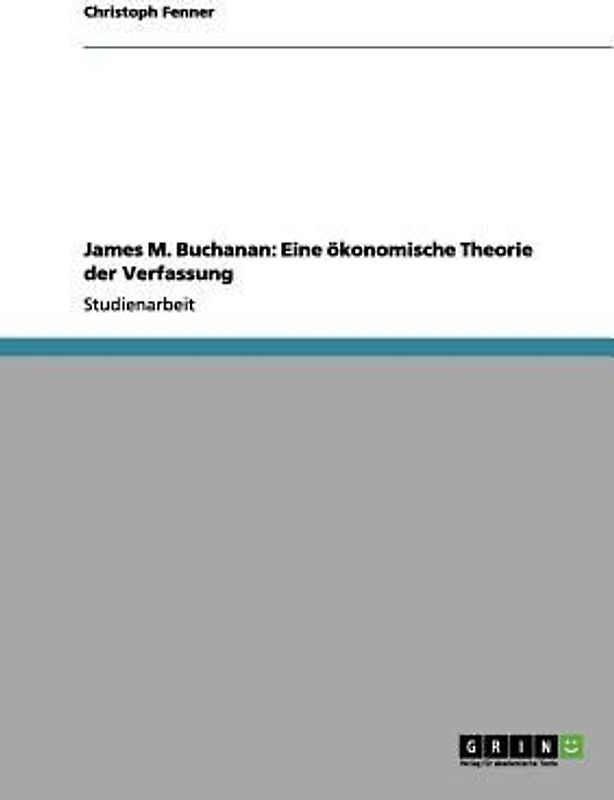 James M. Buchanan: Eine ökonomische Theorie der Verfassung