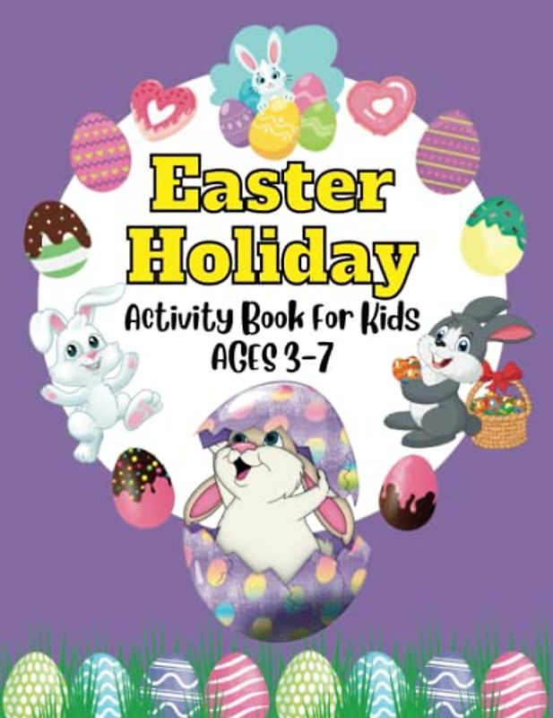 Easter Holiday Activity Book For Kids Ages 3-7: With Counting, Math, Mazes, Spelling, Logic Puzzles, and Coloring Pages (Seasonal Activity Books for Kids)