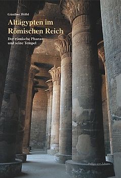 Altägypten im Römischen Reich: der römische Pharao und seine Tempel
