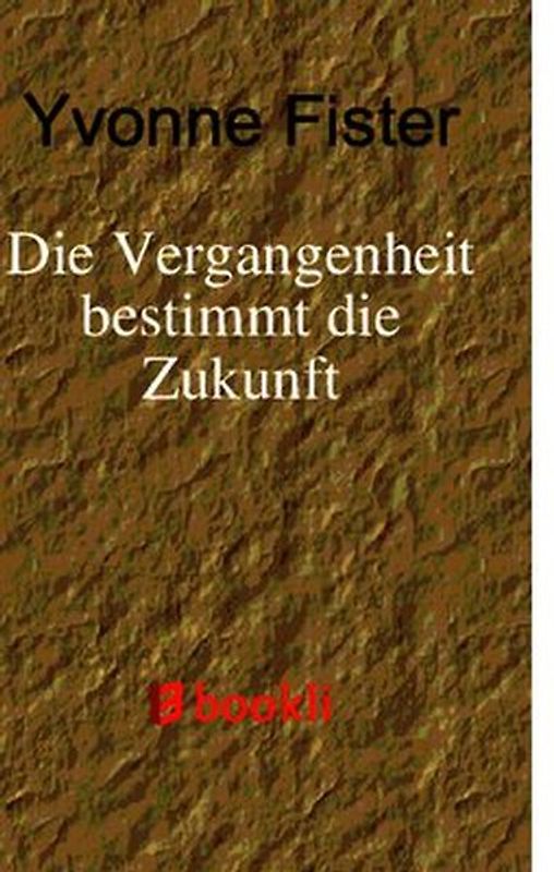 Die Vergangenheit bestimmt die Zukunft