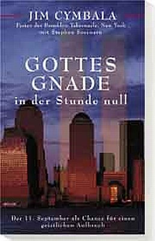 Gottes Gnade in der Stunde null. Der 11. September als Chance für einen geistlichen Aufbruch