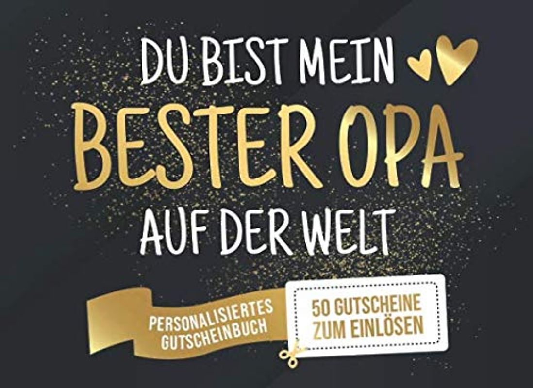 Du Bist Mein Bester Opa Auf Der Welt - Personalisiertes Gutscheinbuch - 50 Gutscheine: Gutscheinheft zum selber Ausfüllen und Verschenken - 25 ... Geburtstag oder als Geschenk zu Weihnachten