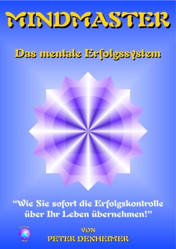 Mindmaster. Wie Sie sofort die Erfolgskontrolle über Ihr Leben übernehmen!