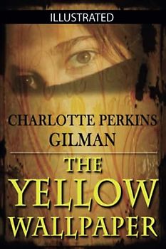 The Yellow Wallpaper Illustrated